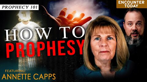 How to Prophesy: Prophecy 101 - Annette Capps Interview