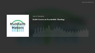 Kaleb Graves on Psychedelic Theology