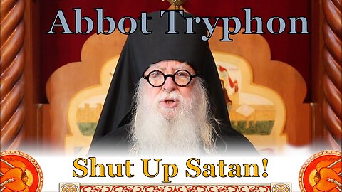 Shut Up Satan!, Fr Tryphon