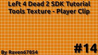 Left 4 Dead 2 SDK Mapping Tutorial - Tools Texture Player Clip - Tutorial 14 - 2022