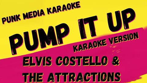 ELVIS COSTELLO & THE ATTRACTIONS ✴ PUMP IT UP ✴ KARAOKE INSTRUMENTAL ✴ PMK