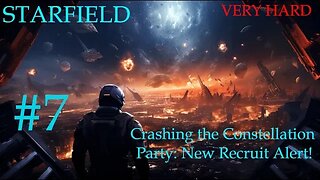 Starfield (Very Hard) #7: Crashing the Constellation Party: New Recruit Alert!