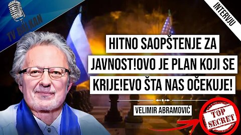 Velimir Abramović-Hitno saopštenje za javnost!Ovo je plan koji se krije!Evo šta nas očekuje!