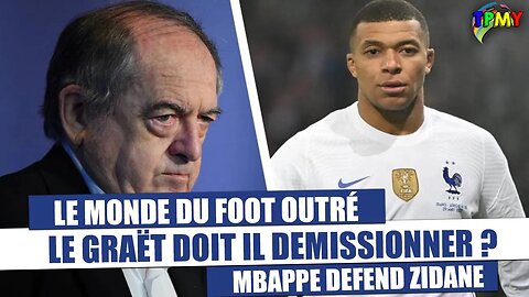 MBAPPÉ, RIBÉRY, LA MINISTRE DES SPORTS, LE MONDE DU FOOT OUTRÉ PAR LES PROPOS DE LE GRAËT SUR ZIDANE