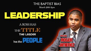 Leadership w/ Pastor Roger Jimenez | The Baptist Bias (Season 3)