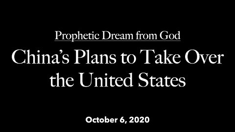 Prophetic Dream from God - China's plans to take over the United States
