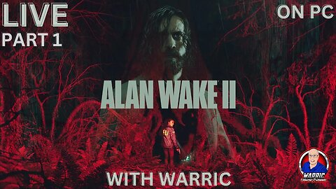 Alan Wake 2 PC Part 1: Live With Warric