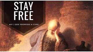 Stay Free #21 | God Promises A Cure