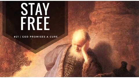 Stay Free #21 | God Promises A Cure