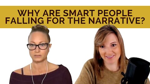 Why Are Smart People Falling For The Narrative?