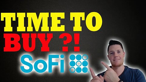 Time is BUY SoFi ?! │ Where is SoFi Going NEXT │ SoFi Investors Must Watch