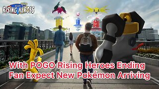 With POGO Rising Heroes Ending Fan Expect New Pokémon Arriving