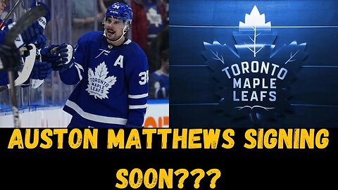 Auston Matthews SIGNING coming SOON