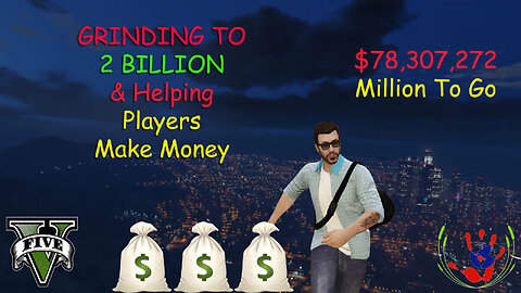 Grinding To 2 Billion & Helping Players Make Money - GTA ONLINE - 12/16/2023