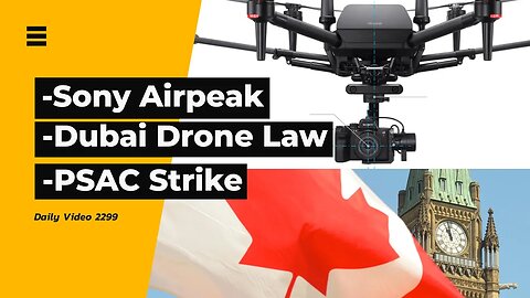 Sony Airpeak Industrial Drone Use, Dubai Drone Airport Laws, Canada PSAC Workers Strike