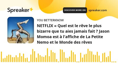 NETFLIX « Quel est le rêve le plus bizarre que tu aies jamais fait ? Jason Momoa est à l'affiche de