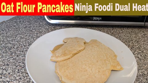 Oat Flour Pancakes, Ninja Foodi Dual Heat Air Fry Oven Recipe