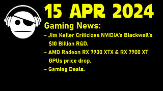 Gaming News | NVidia Blackwell | RX 7900XT/XTX | Deals | 15 APR 2024