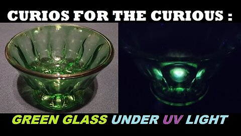 CURIOS for the CURIOUS 121: Green Glass Bowl under UV Light