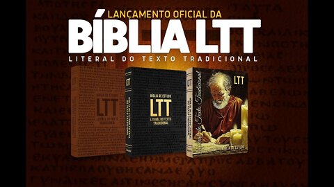 Vem aí a Bíblia LTT - Literal do Texto Tradicional
