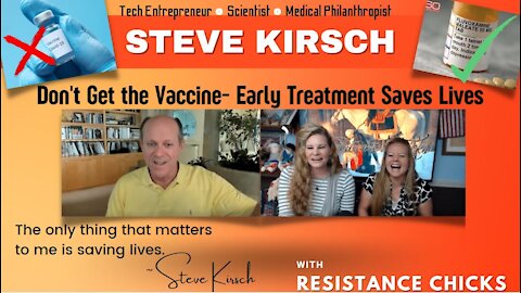 Steve Kirsch: Don't Get the Vax! Early Treatment Saves Lives