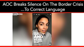 AOC Breaks Silence On Border To Correct Language