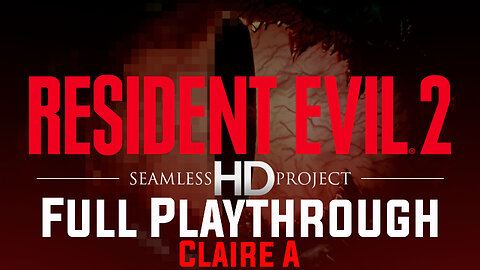 Resident Evil 2 Seamless HD Project - Claire A Full Playthrough