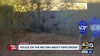 Police go on the record about explosions in north Phoenix neighborhoods