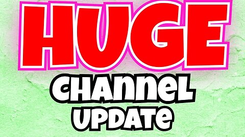 HUGE CHANNEL UPDATES!!!