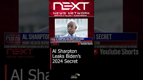 Al Sharpton Leaks Biden’s 2024 Secret #shorts