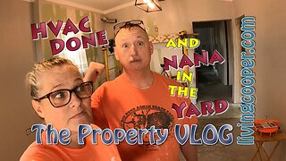 Living Cooper - Property VLOG - HVAC Done and Nana in the Yard