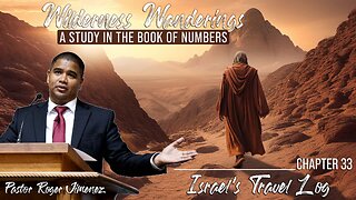 Israel's Travel Log (Numbers 33) | Pastor Roger Jimenez