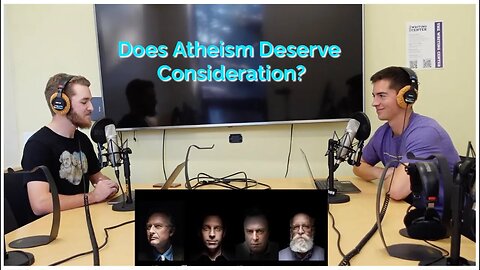 Does Atheism Deserve Consideration?