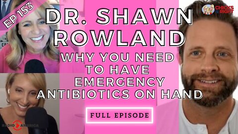 Dr. Shawn Rowland On Why You Need To Have Emergency Antibiotics On Hand