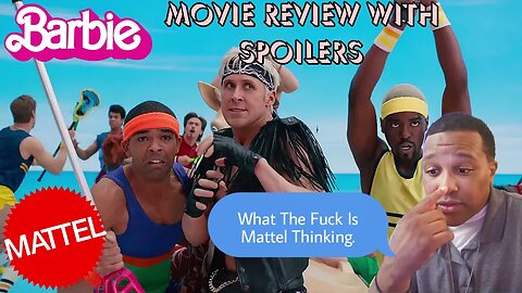 Barbie Movie Review With Spoilers....SMFH What The Hell Mattel.