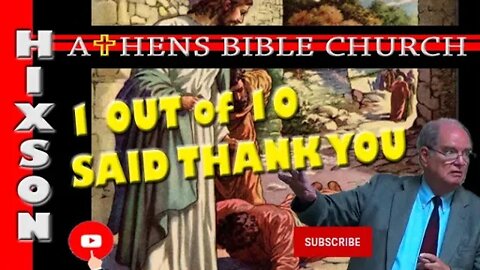 Have You Thanked God or Did You Run Off Like The 9 Lepers | Luke 17:11-19 | Athens Bible Church