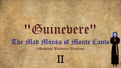 "Guinnevere" - The Mad Monks of Monte Canto