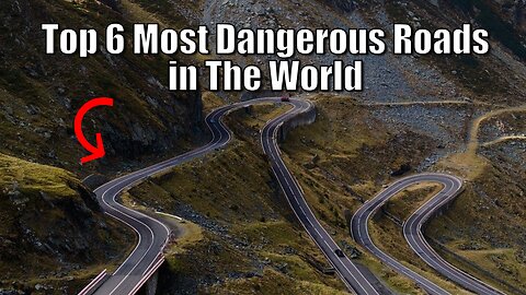 Top 6 Most Dangerous Roads in The World
