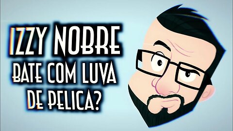 Izzy Nobre bate com luva de pelica? - Emerson Martins Video Blog 2023