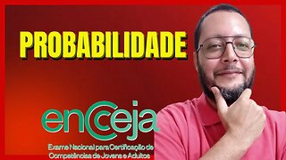 PROBABILIDADE - Prof. Sergio Pereira - Matemática - ENCCEJA
