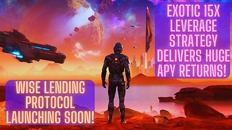 Wise Lending Protocol Launching Soon! Exotic 15X Leverage Strategy Delivers Huge APY Returns!