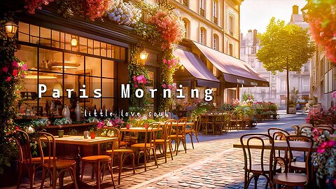 Paris Cafe Ambience - Mellow Morning Paris Coffee Shop Sounds, Positive Bossa Nova Music to relax