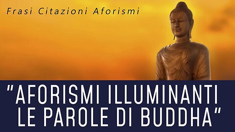 "Aforismi illuminanti le parole di buddha"