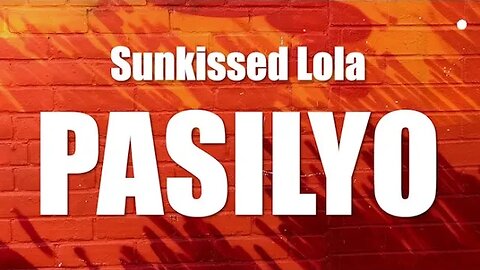 Sunkissed Lola - Pasilyo (Lyrics)