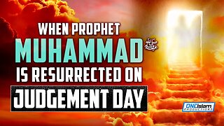 WHEN PROPHET MUHAMMAD (ﷺ) IS RESURRECTED ON JUDGEMENT DAY