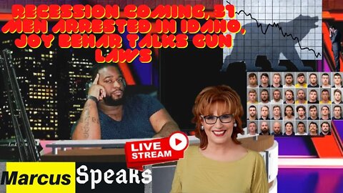 🔴 Recession Coming, 31 Men arrested in Idaho, Joy Behar talks Gun Laws | Marcus Speaks Live 🎤📄