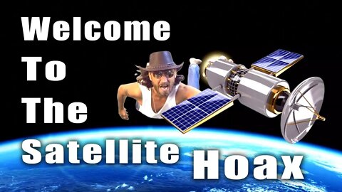 Welcome to the Satellite Hoax - Flat Earth Man - Conspiracy Music Guru
