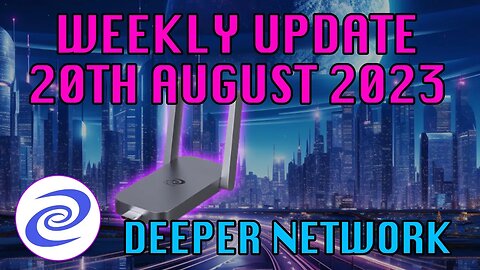 Deeper Network Weekly Update: 20 August 2023