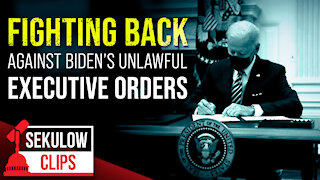 Fighting Back Against Biden’s Unlawful Executive Orders