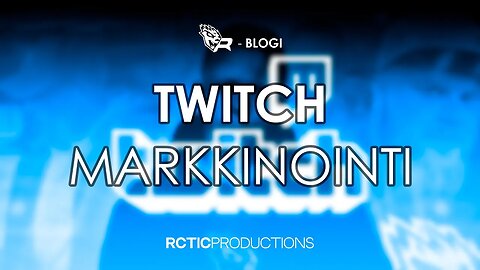 TWITCH MARKKINOINTI - R-BLOGI | RCTIC